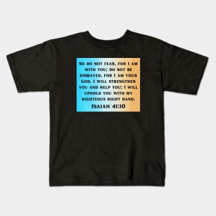 Bible Verse Isaiah 41:10 Kids T-Shirt